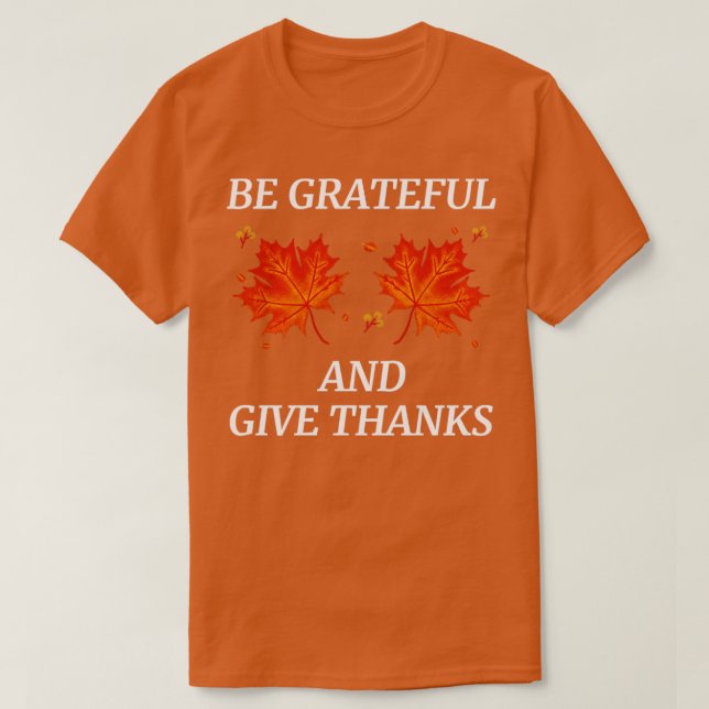 Camiseta Be Grateful And Give Thanks4 (Diseño del anverso)