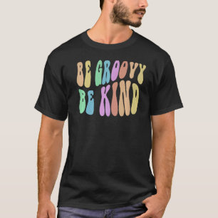 Camiseta BE GROOVY BE BIEN Kindness Retro Guay Anti Bully B