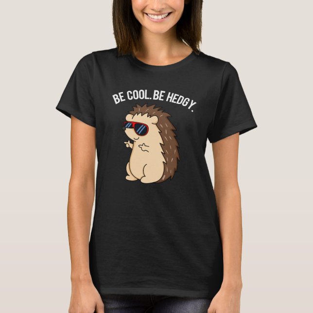 Camiseta Be Guay Be Hedgy Funny Hedgehog Pun Dark BG (Anverso)