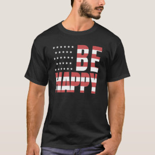 Camiseta Be Happy Classic , Happy National Day USA 2021