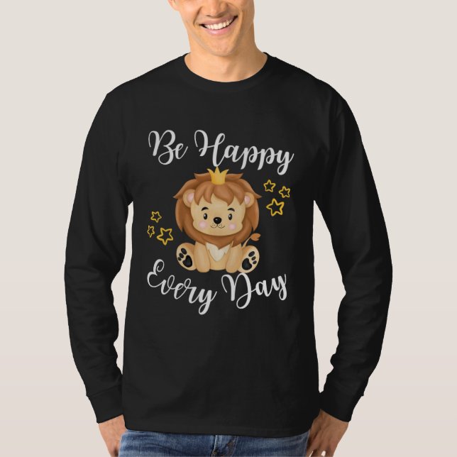Camiseta Be Happy Every Day Cute Lion Graphic Motivational  (Anverso)