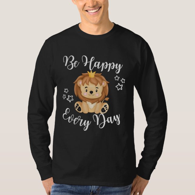 Camiseta Be Happy Every Day Cute Lion Graphic Motivational  (Anverso)