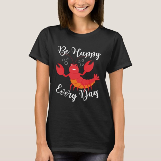 Camiseta Be Happy Every Day Cute lobster Graphic Motivation (Anverso)