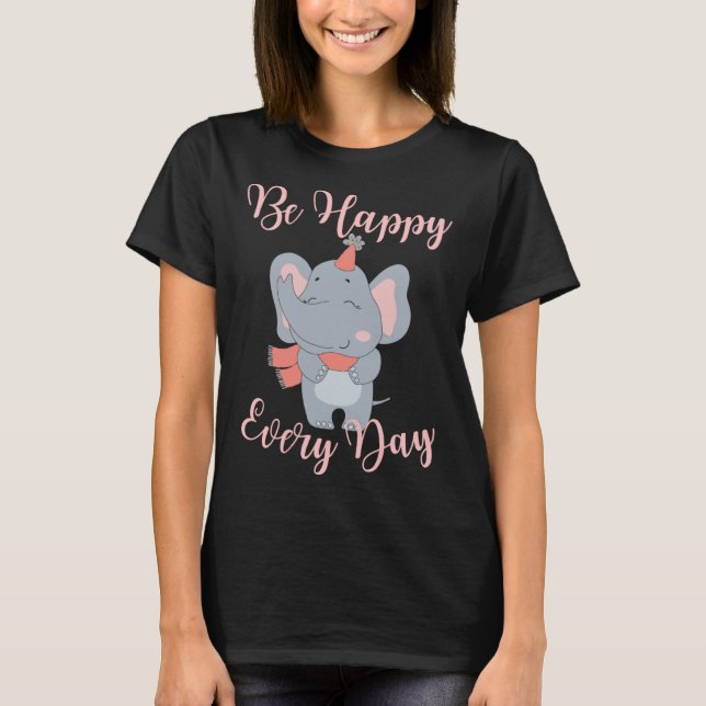 Camiseta Be Happy Every Day Elephant Pink Girls Motivationa (Anverso)