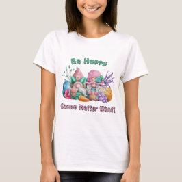 Camiseta Be Hoppy Gnome Importa Qué Pascua