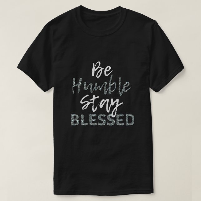 Camiseta Be HUMBLE Stay BENEFICIADO (Diseño del anverso)