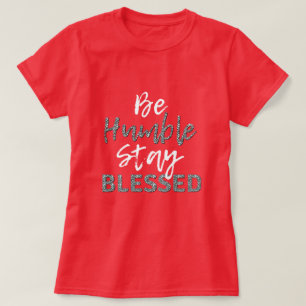 Camiseta Be HUMBLE Stay BENEFICIADO