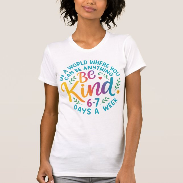 Camiseta Be Kind 6-7 Days A Week PNG, Six Seven 67 Meme PNG (Anverso)