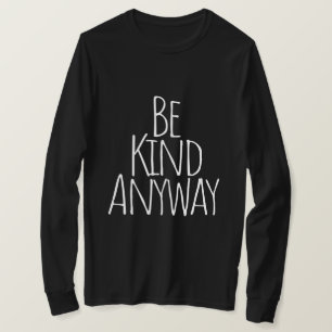 Camiseta Be Kind Anyway