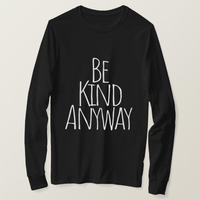 Camiseta Be Kind Anyway (Anverso del diseño)