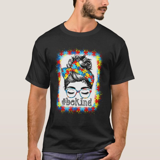 Camiseta Be Kind Autism Awareness Messy Bun Hair Bleached W (Anverso)