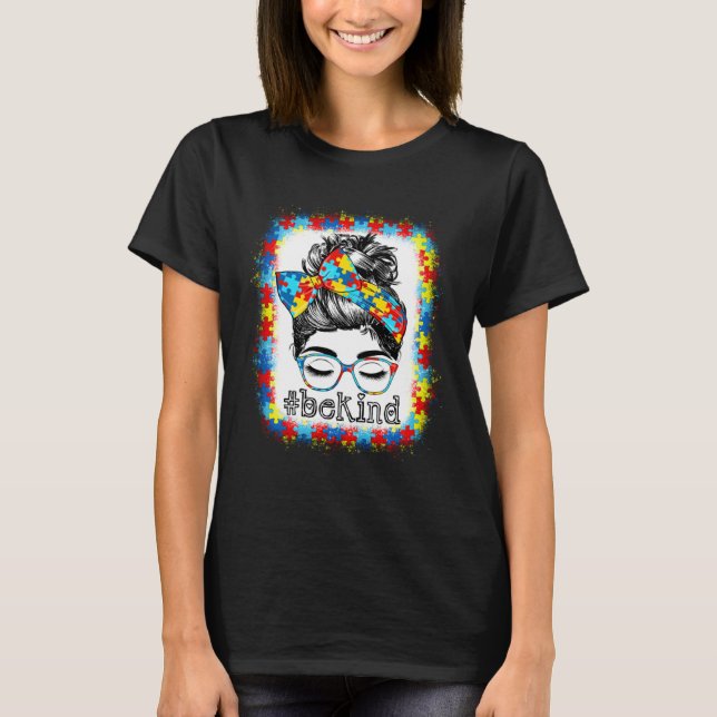 Camiseta Be Kind Autism Awareness Messy Bun Hair Bleached W (Anverso)