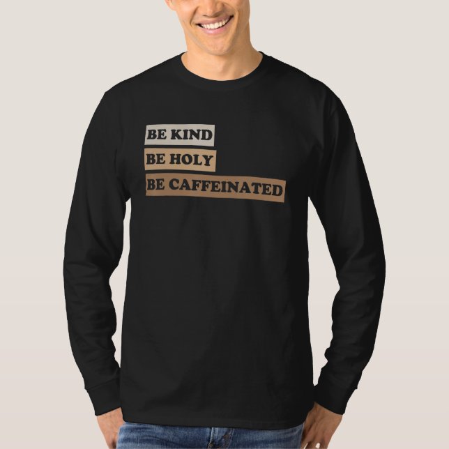 Camiseta Be Kind Be Holy Be Caffeined 2 (Anverso)