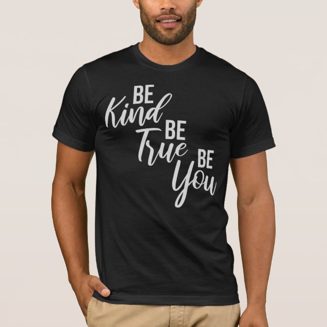 Camiseta Be Kind Be True Be You Inspirational Love Quote (Anverso)