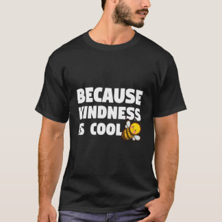 Camiseta Be Kind Because Kindness Is