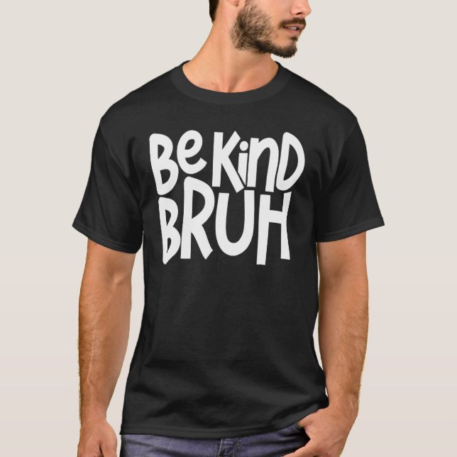 Camiseta Be Kind Bruh Anti Bullying Kindness Orange Unity D (Anverso)