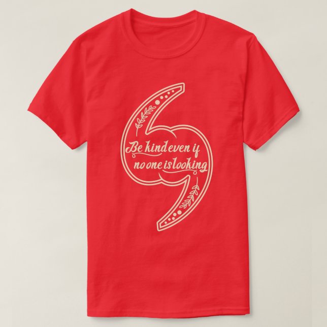 Camiseta Be kind even if no one is lookingdaily motivationa (Diseño del anverso)