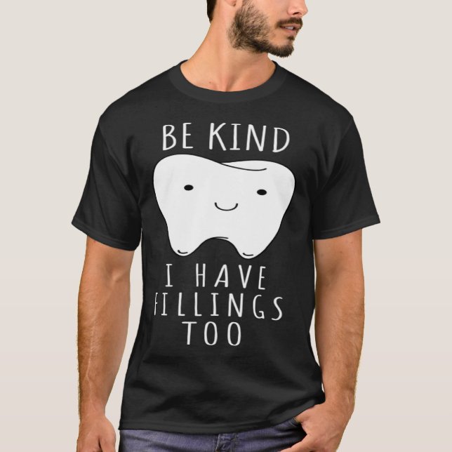 Camiseta Be Kind I Have Fillings Too  For Dentists (Anverso)