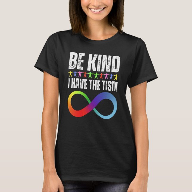 Camiseta Be Kind I Have The Tism Autistic Autism Spectrum D (Anverso)