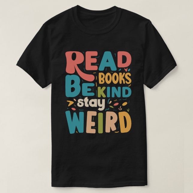 Camiseta Be Kind Stay Weird Typography Bookworm (Diseño del anverso)