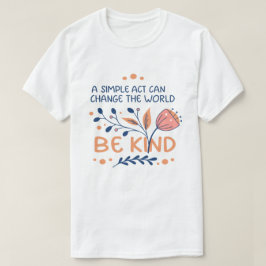 Camiseta Be Kind - Tipografía floral Inspiradora