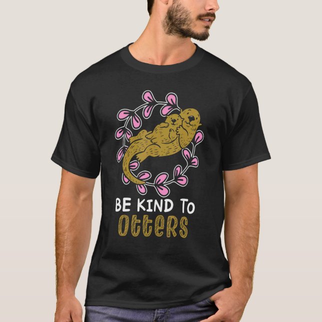 Camiseta Be Kind To Otters Wild Animal  Sarcasm Meme (Anverso)