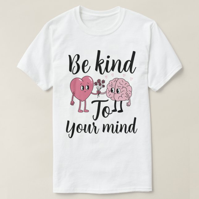 Camiseta Be kind to your mind (Diseño del anverso)