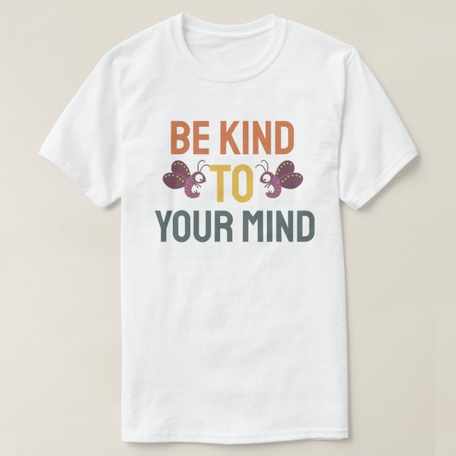 Camiseta Be kind to your mind (Diseño del anverso)