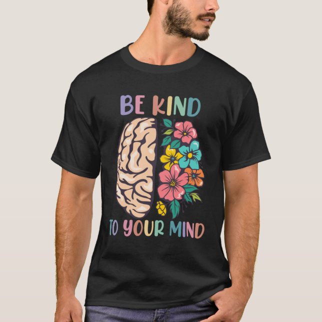 Camiseta Be Kind To Your Mind Awareness Mental Health Is He (Anverso)