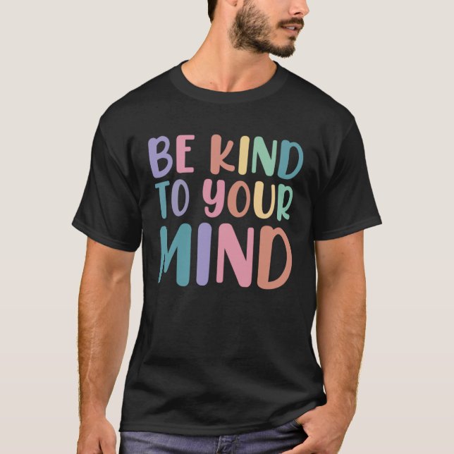 Camiseta Be Kind To Your Mind Awareness Mental Health Is He (Anverso)