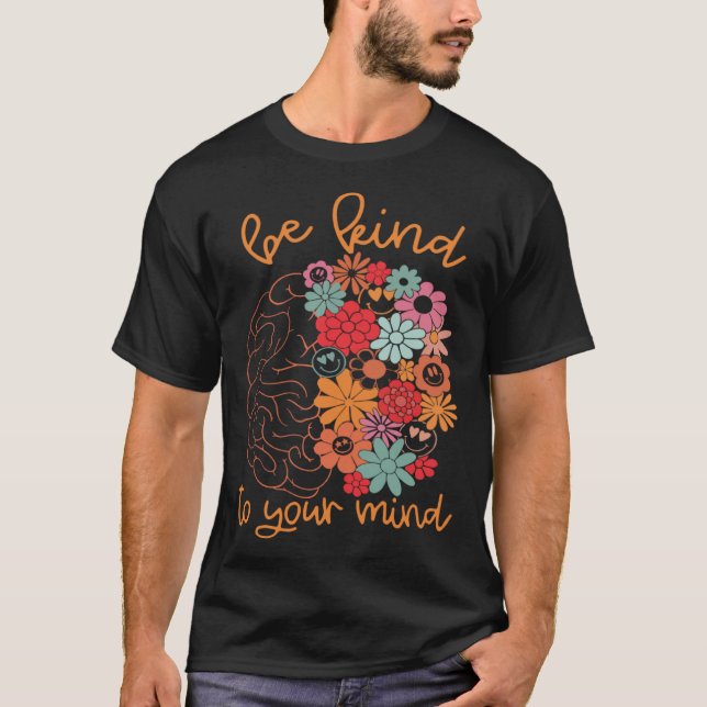 Camiseta Be Kind To Your Mind Brain Cute Flowers Groovy Men (Anverso)