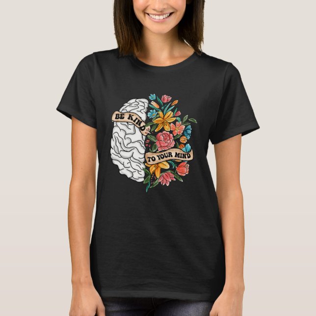 Camiseta Be Kind To Your Mind Mental Health Awareness Brain (Anverso)