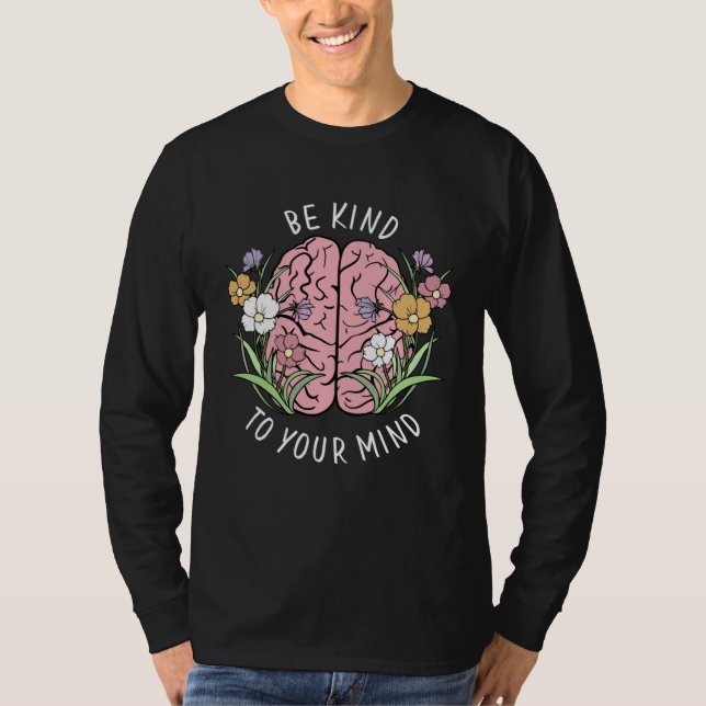 Camiseta Be Kind To Your Mind Mental Health Awareness Brain (Anverso)