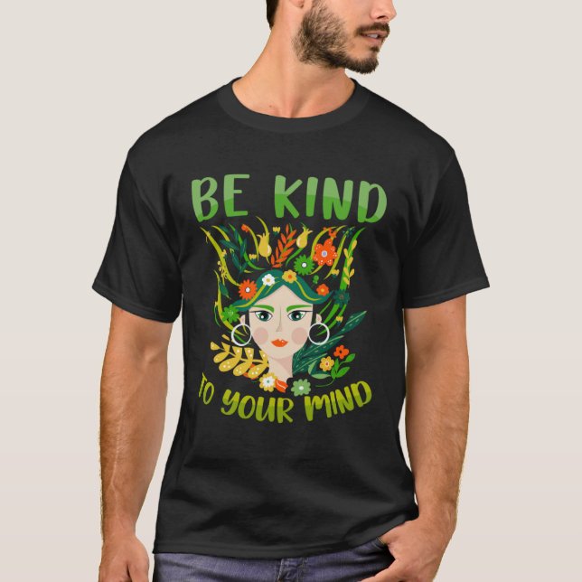 Camiseta Be Kind To Your Mind Mental Health Matters Awarene (Anverso)