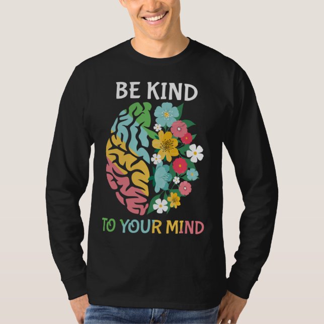 Camiseta Be Kind To Your Mind  Women Mental Health Awarenes (Anverso)