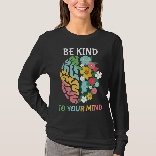 Camiseta Be Kind To Your Mind  Women Mental Health Awarenes (Anverso)