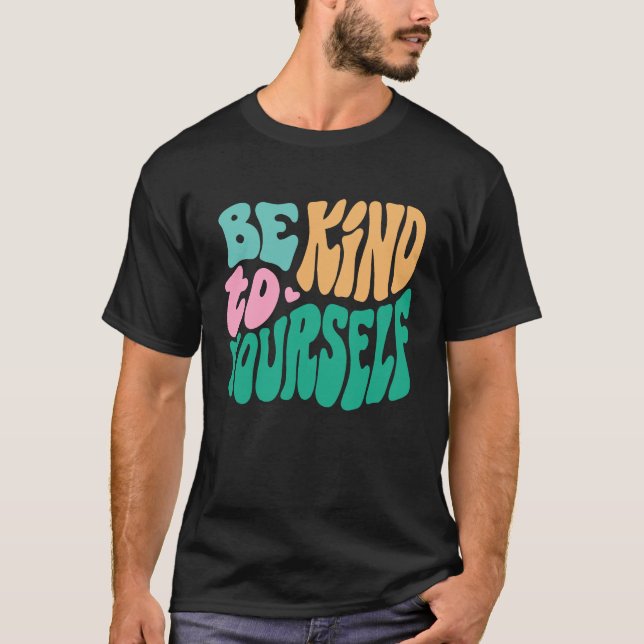 Camiseta Be Kind To Yourself Positive Message Self Care Men (Anverso)