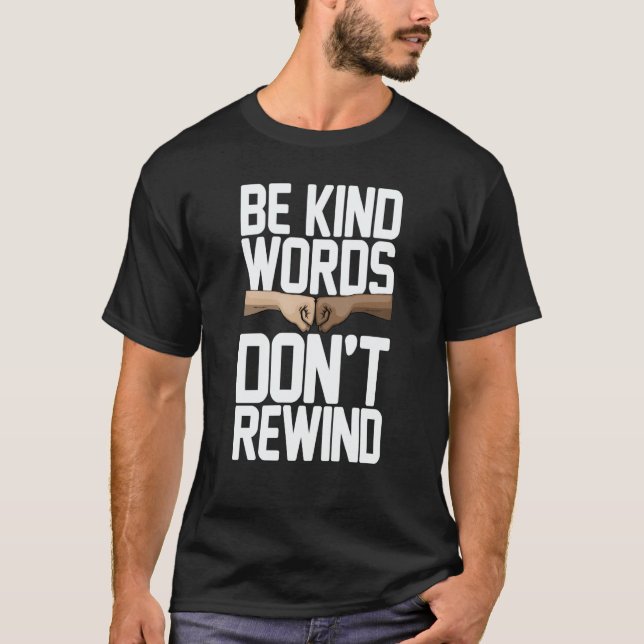 Camiseta Be Kind Words Don't Rewind Women Stop Bullying Awa (Anverso)