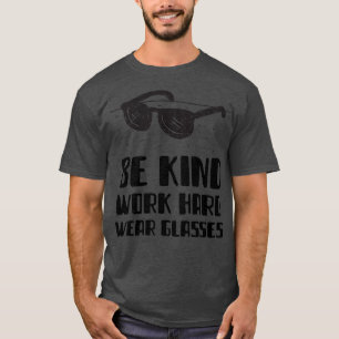 CAMISETA BE KIND WORK HARD WEAR GLASSES 111