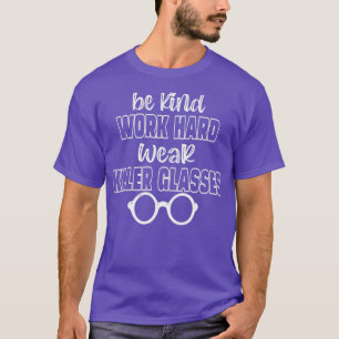 Camiseta BE KIND WORK HARD WEAR KILLER GLASSES optometrist