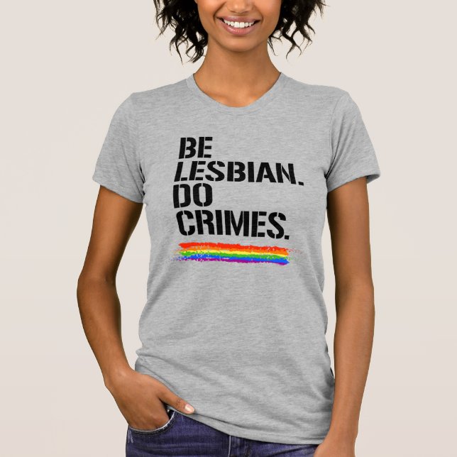 CAMISETA BE LESBIAN DO CRIMES (Anverso)