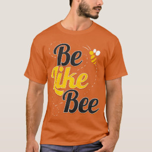 Camiseta Be Like Bee The Honey And Bee