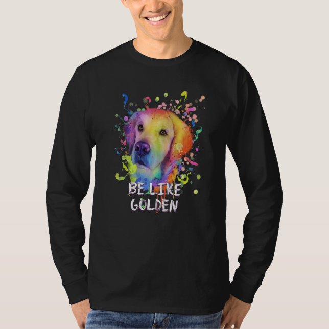 Camiseta Be Like Golden Motivational Quote Golden Retriever (Anverso)