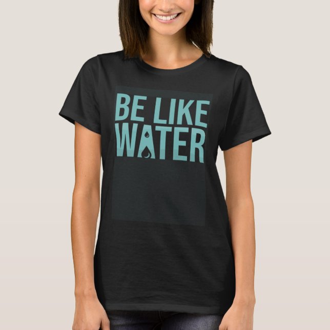 Camiseta Be like water taoism Kung Fu Wu Wei No Way Flow (Anverso)