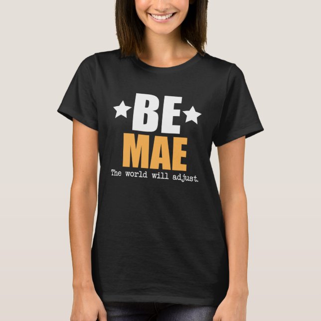 Camiseta Be Mae The World Will Adjust (Anverso)