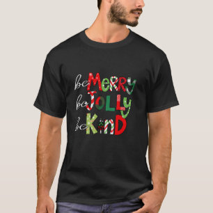 Camiseta Be Merry Be Jolly Be Kind Merry Christmas Teacher