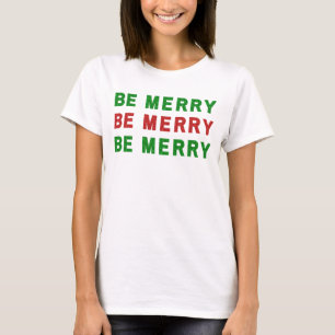 Camiseta Be Merry Christmas Red Green T-Shirt