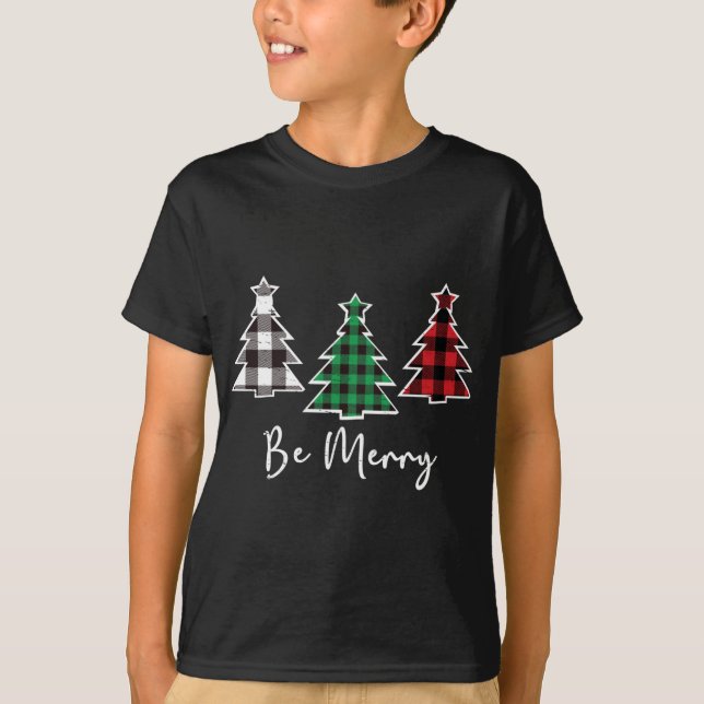 Camiseta Be Merry Christmas Trees Cute Buffalo Plaid Distre (Anverso)