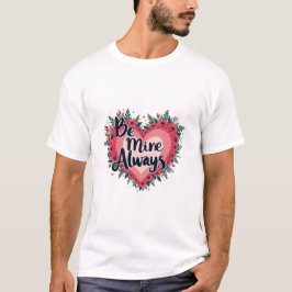Camiseta Be Mine Always