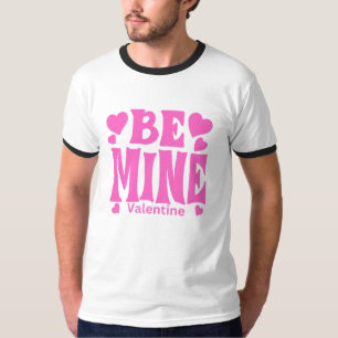 Camiseta Be Mine Valentine